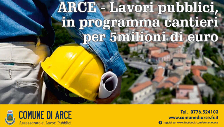 Arce – Lavori pubblici: in programma cantieri per 5 milioni di euro