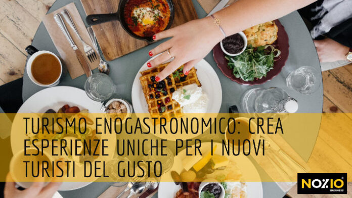 Turismo-enogastronomico-crea-esperienze-uniche-per-i-nuovi-turisti-del-gusto-nozio-business